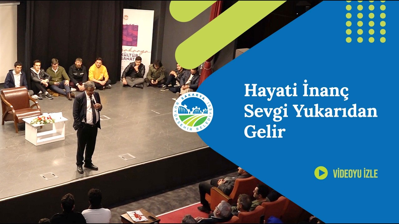 Hayati İnanç - Sevgi Yukarıdan Gelir Söyleşisi | Sakarya Büyükşehir Belediyesi