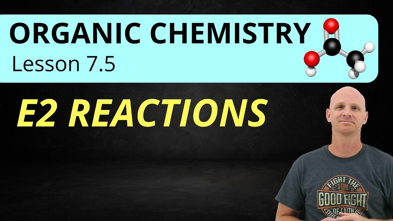 7.5 E2 Reactions | Organic Chemistry