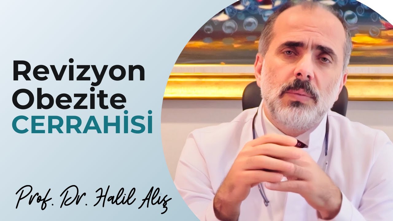 Revizyon Obezite Cerrahisi - Prof. Dr. Halil Alış