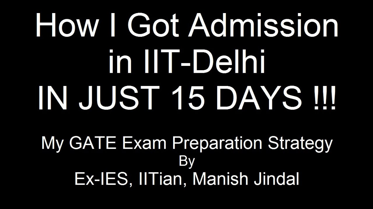 How I got Admission in IIT DELHI in JUST 15 DAYS. My GATE EXAM Preparation Strategy.