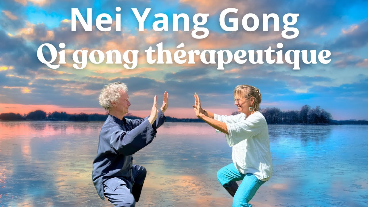 Nei Yang Gong – Le Qi Gong thérapeutique pour nourrir l'énergie intérieure | Première partie