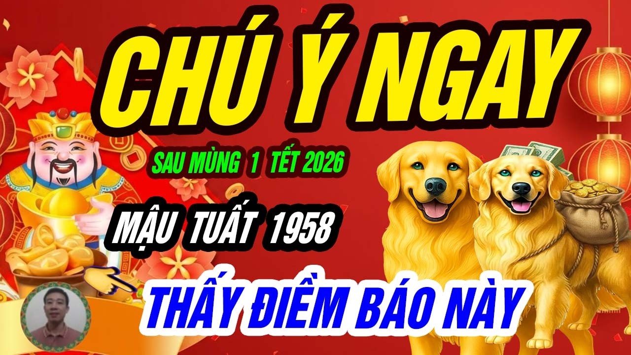 🐶 MẬU TUẤT 1958 – TRUNG HẬU ĐƯỢC TRỜI THƯỞNG: Đúng sau ngày mùng 1 Tết, TÀI LỘC BÙNG PHÁT