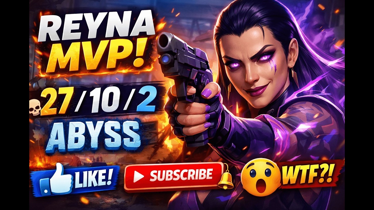 🔥 Reyna DOMINE Abyss ! MVP 27/10/2 – Gameplay Épique !