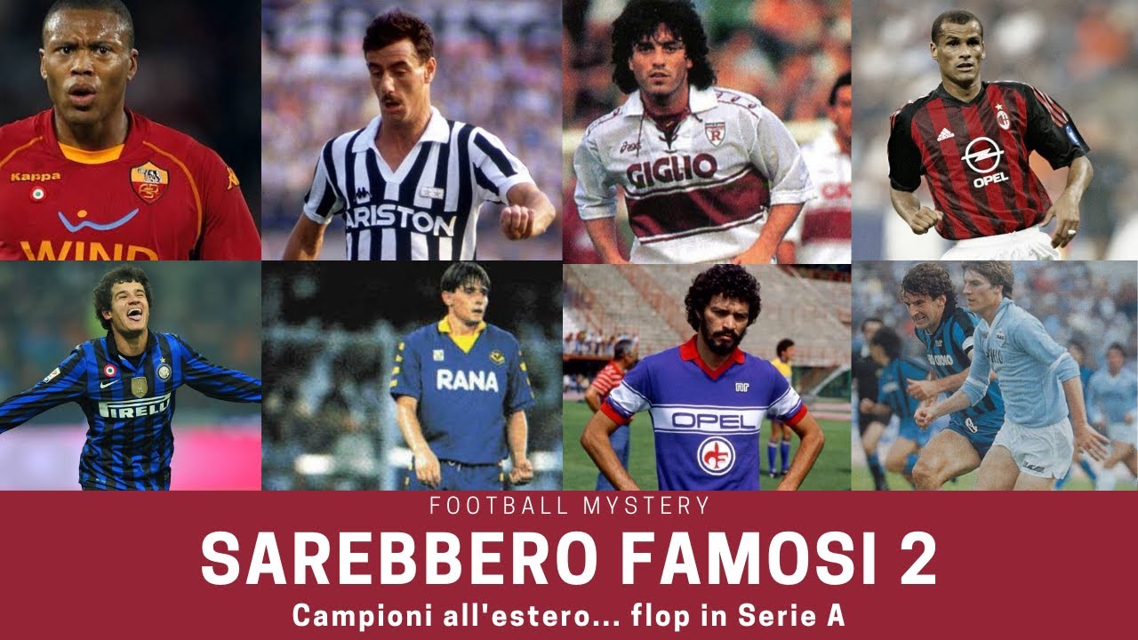 SAREBBERO FAMOSI 2: campioni all'estero, FLOP in Serie A