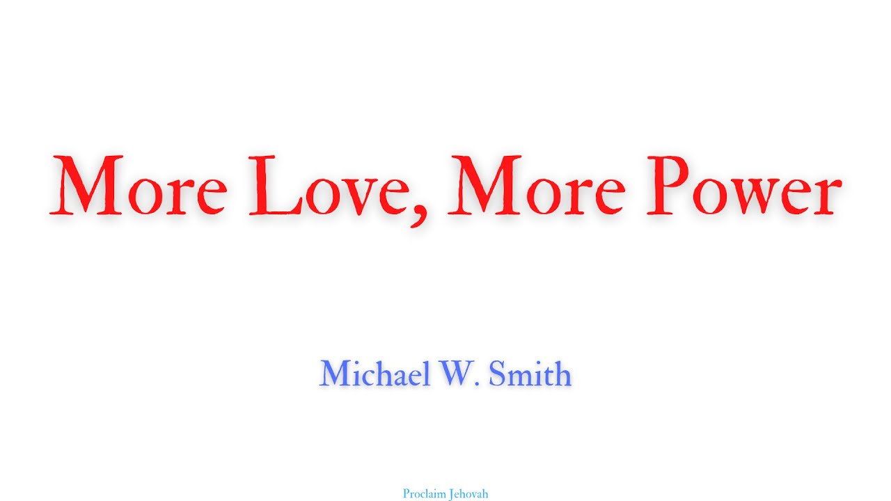 More Love More Power | Michael W. Smith | #BibleVerseSong