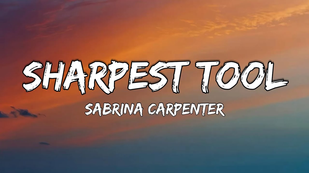 Sabrina Carpenter - Sharpest Tool (Lyrics)