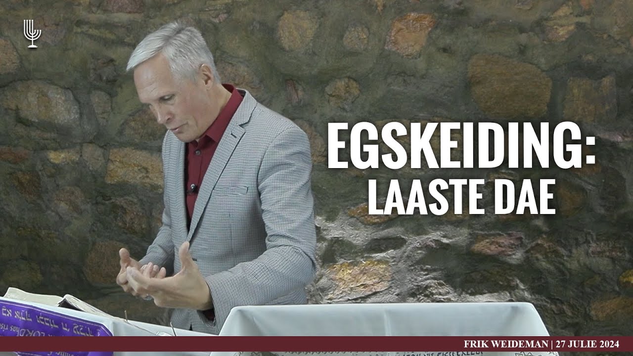 Egskeiding: Laaste Dae - Past. Frik Weideman | Menorah Tabernakel