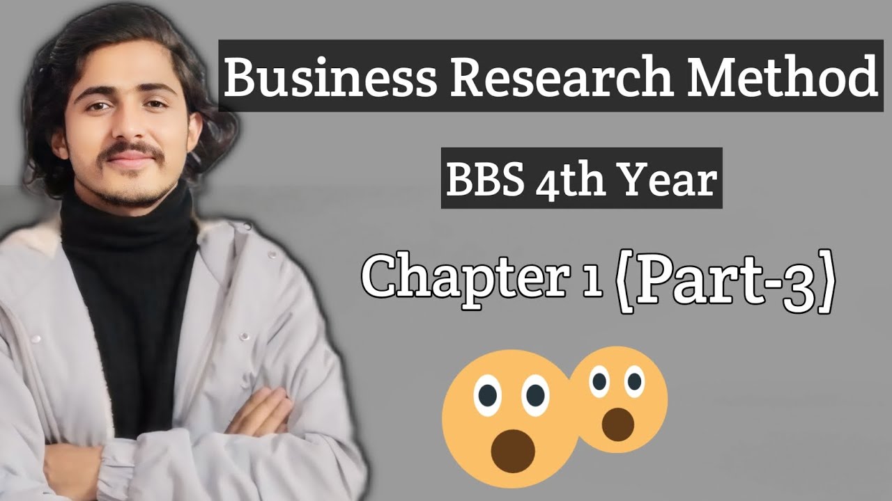 Business Research Methods, Bbs 4th Year, Chapter 1// introduction || part 3