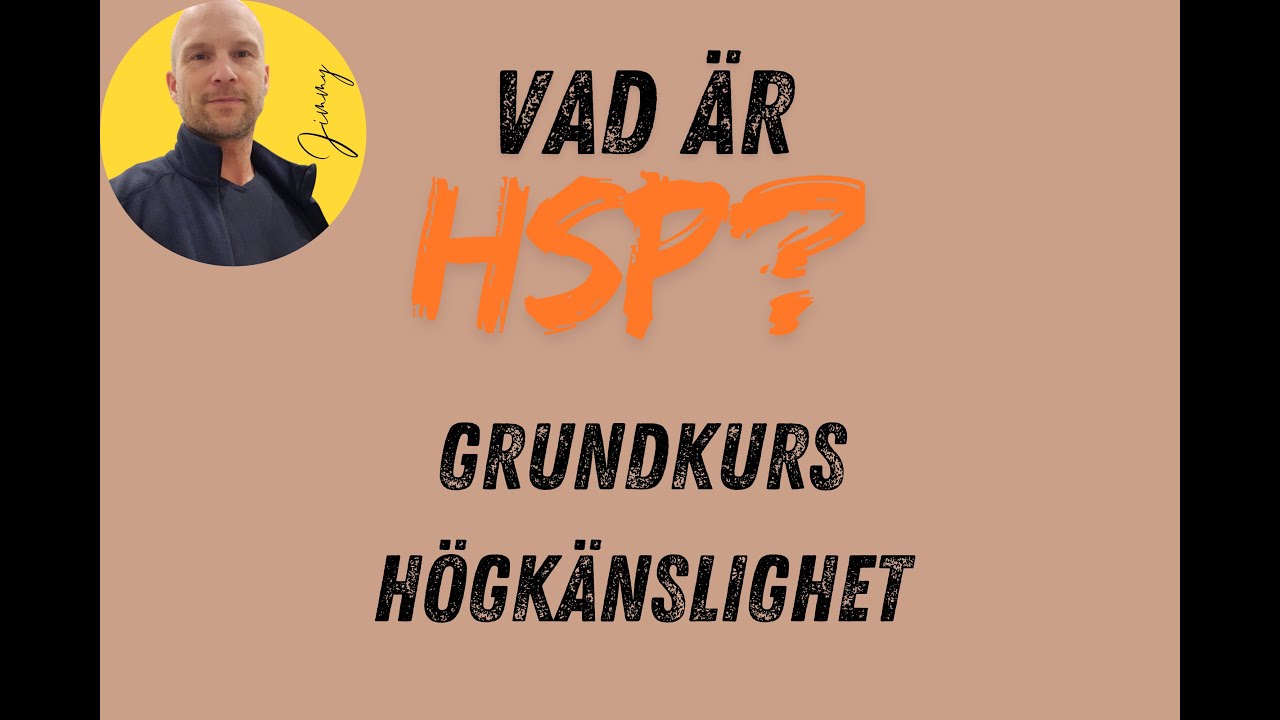 Vad är Högkänslighet HSP? Grundkurs i personlighetsdraget Högkänslig + testa dig själv!