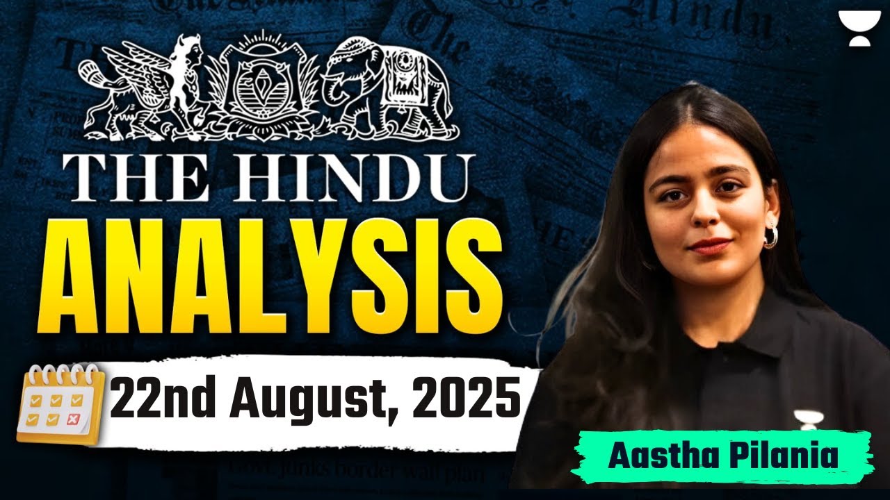 The Hindu Newspaper Analysis | 22nd August | UPSC Current Affairs Today | Aastha Pilania