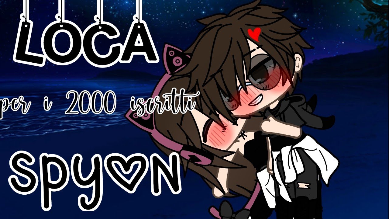 💕loca🌝//Spyon👀🙌🏼💕//Speciale 2000 iscritti👀🎶//