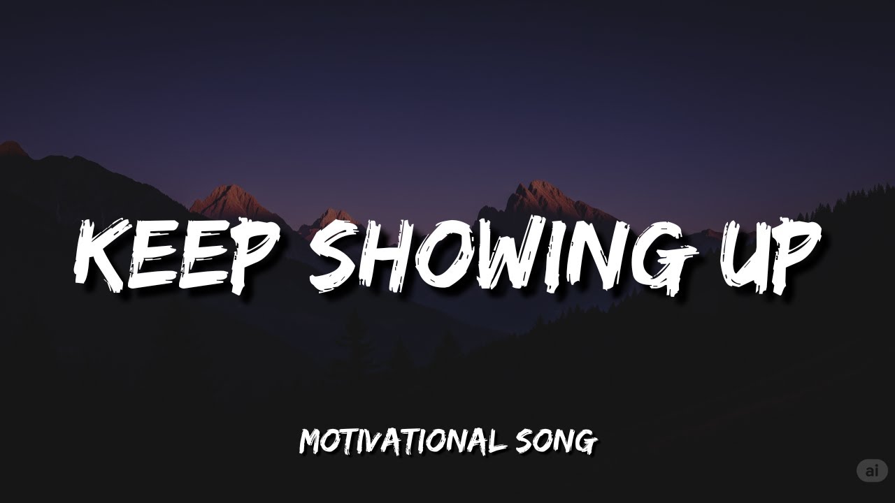 Keep Showing Up &ndash; Motivational Song About Discipline & Daily Grind