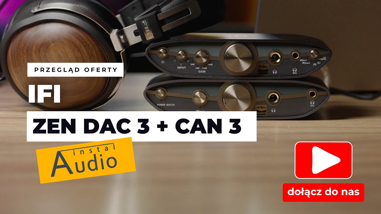 iFi ZEN DAC 3 + ZEN CAN 3. Wzmacniacze słuchawkowe, kt&oacute;re robią robotę. Recenzja Instal Audio.