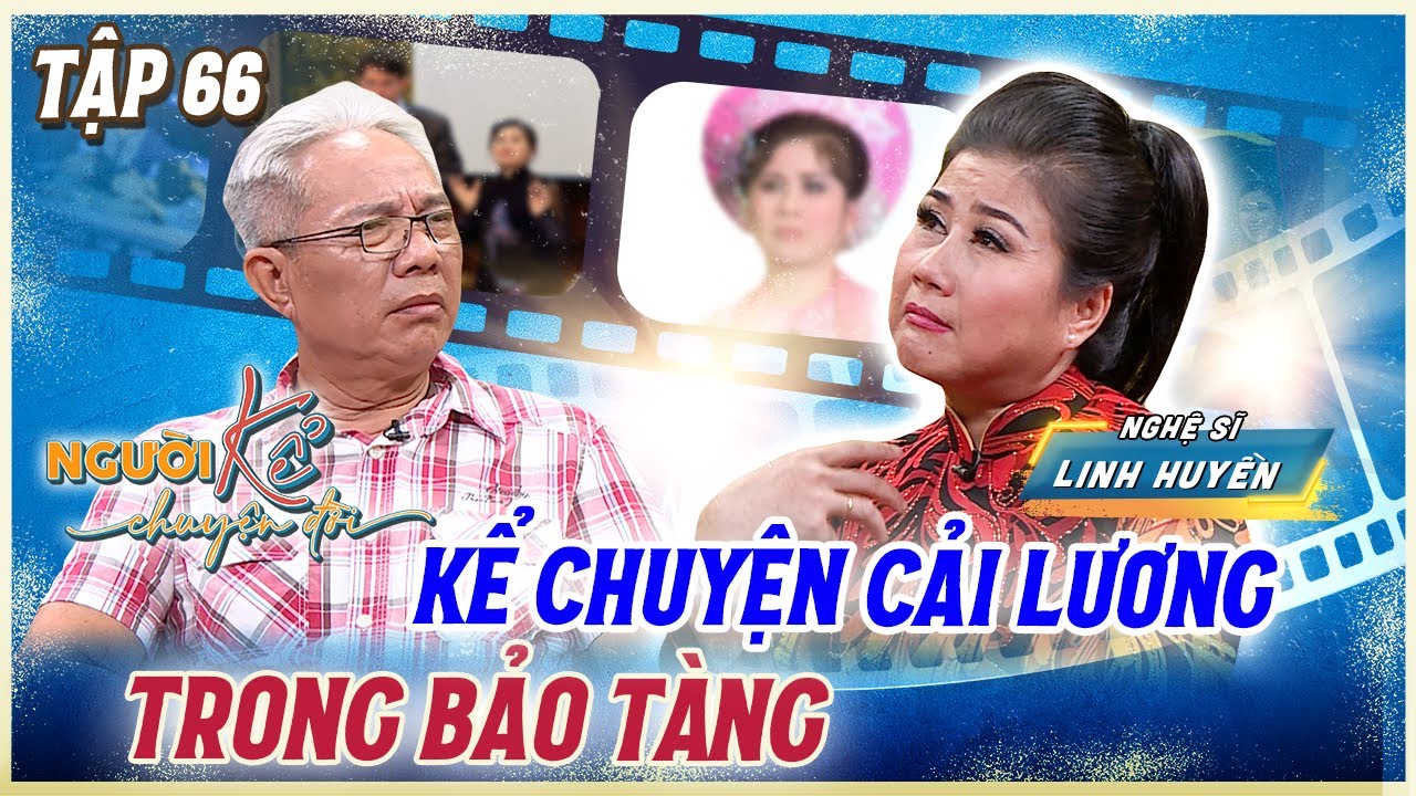Người Kể Chuyện Đời #66 | Ns Linh Huyền, người phụ nữ KHAI SINH nên Bảo tàng Cải Lương Nam Bộ
