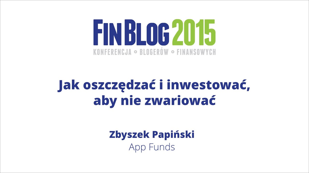 FinBlog 2015: Jak oszczędzać i inwestować aby nie zwariować - Zbyszek Papiński
