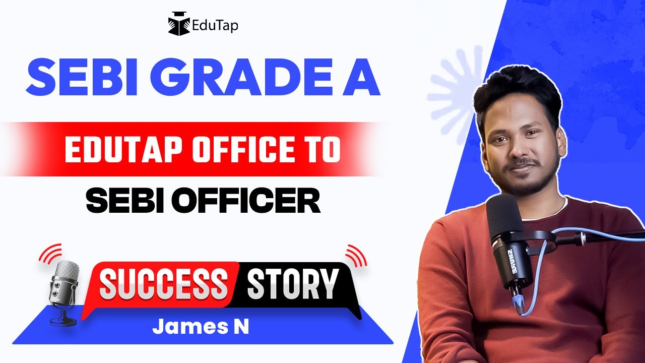 SEBI Grade A Topper Interview | SEBI Gr A Preparation Strategy | How To Crack SEBI | EduTap Guidance
