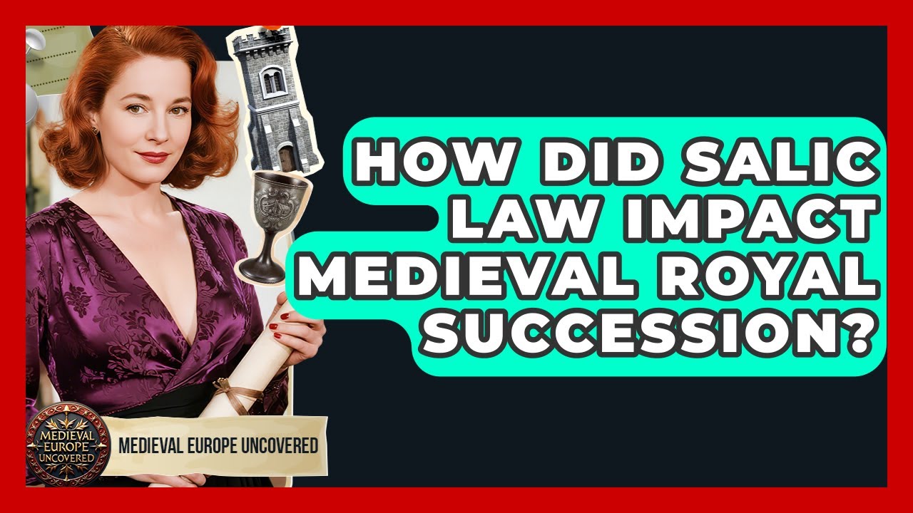 How Did Salic Law Impact Medieval Royal Succession? - Medieval Europe Uncovered