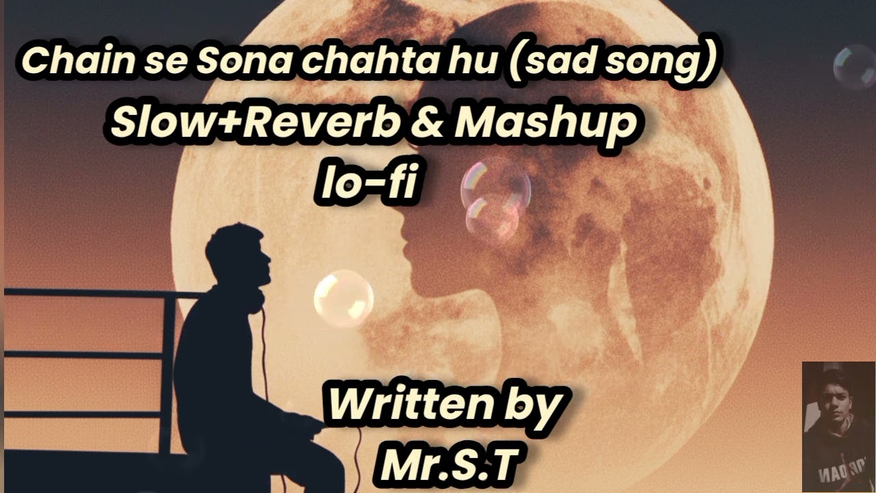 Broken mashup lo-fi song|chain se Sona chahta hu|bollywood song|slow reverb lo-fi|@Mr.S.T_239 