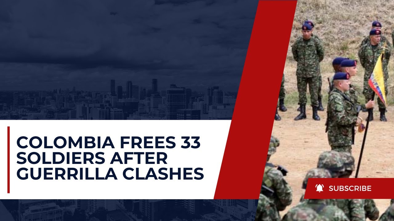 33 Colombian Soldiers Freed After Guerrilla Clashes in Amazon