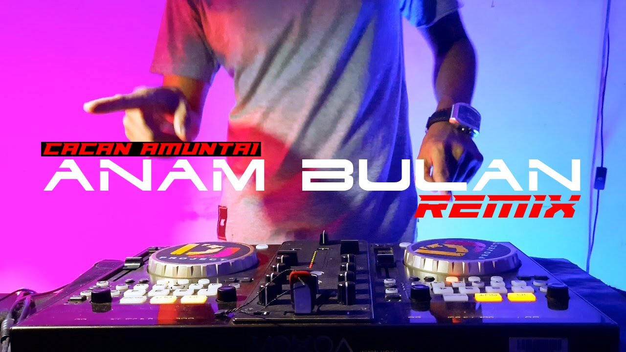 DJ LAGU BANJAR CACAN AMUNTAI - ANAM BULAN REMIX