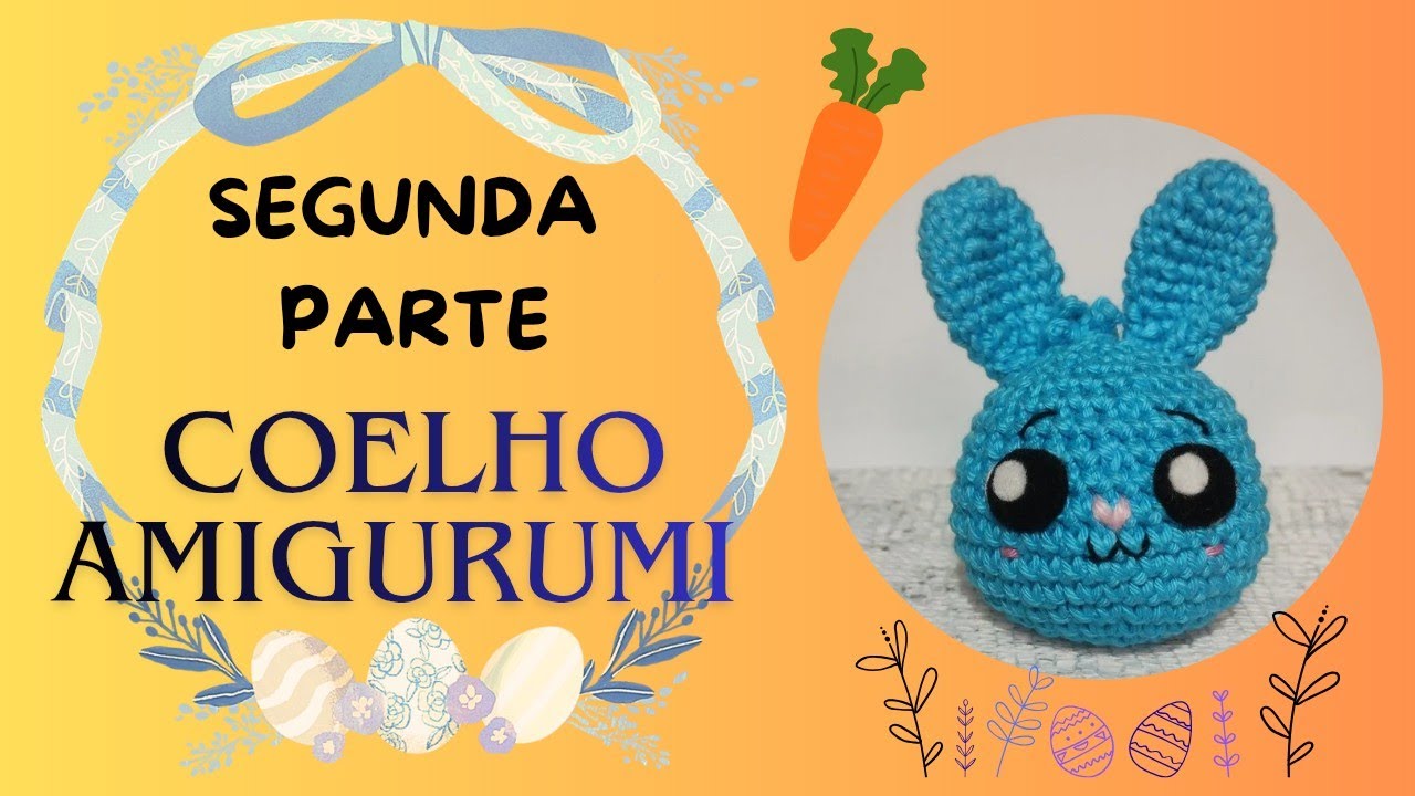 Coelho Amigurumi - Segunda Parte 🐰