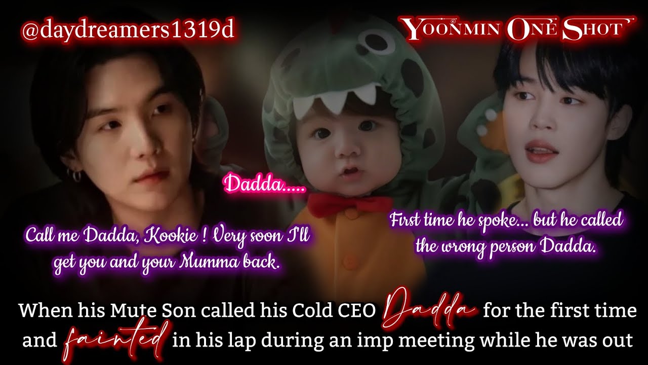 When his Mute Son called his Cold CEO Dadda & fainted in his lap an imp meeting [Yoonmin One Shot]