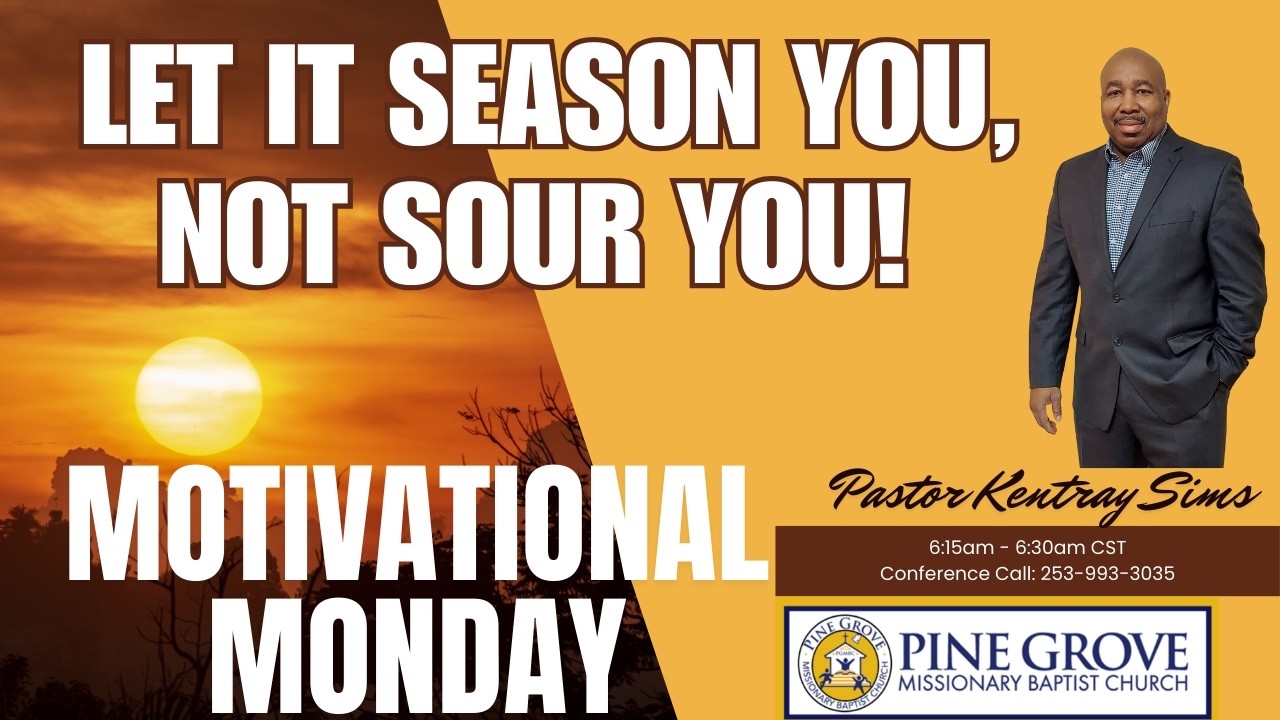 Let It Season You,  Not Sour You! | Motivational Monday - 02.16.2026 | Pastor Kentray Sims