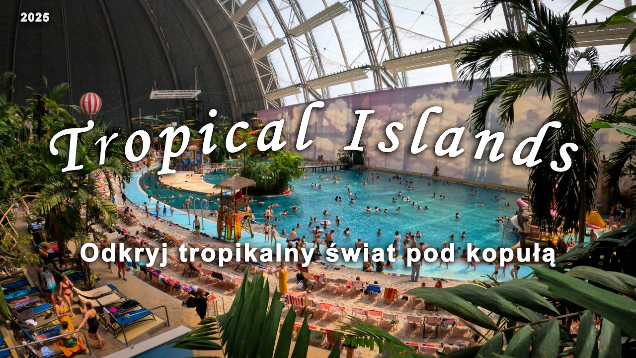 Tropical Islands &ndash; Odkryj tropikalny świat pod kopułą