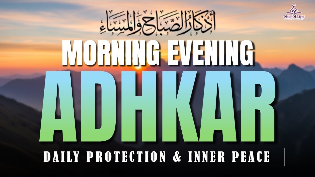 Morning & Evening Duas Live: Powerful Adhkar for Daily Protection, Endless Blessings, Peaceful