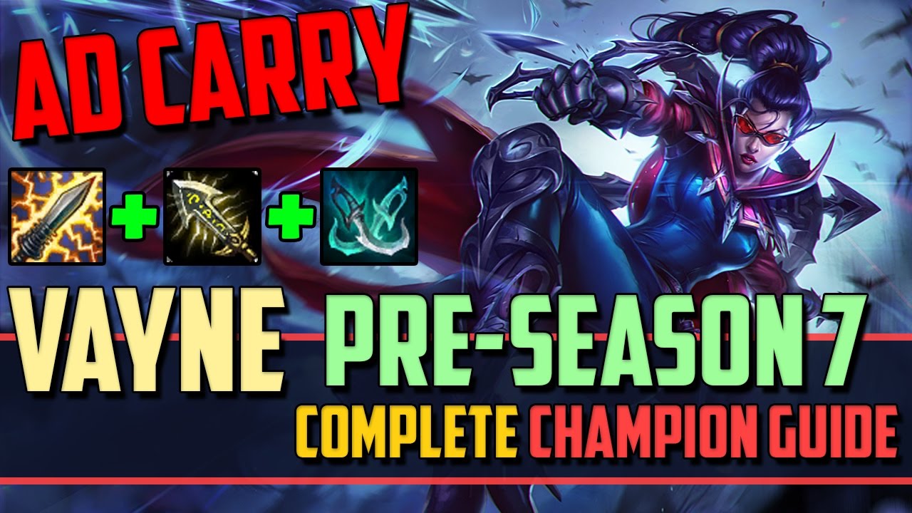 Vayne: The Ultimate Hypercarry - League of Legends Champion Guide [PRE-SEASON 7]