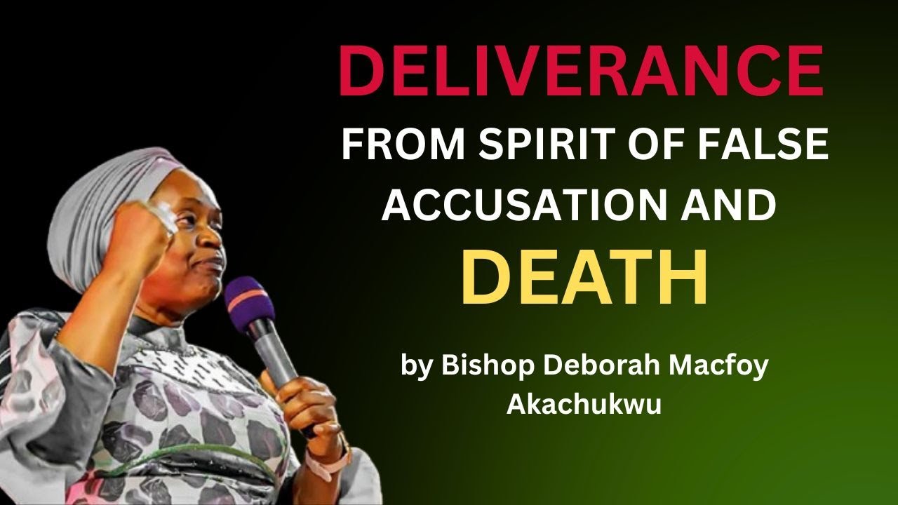 DELIVERANCE FROM SPIRIT OF FALSE ACCUSATION AND DEATH