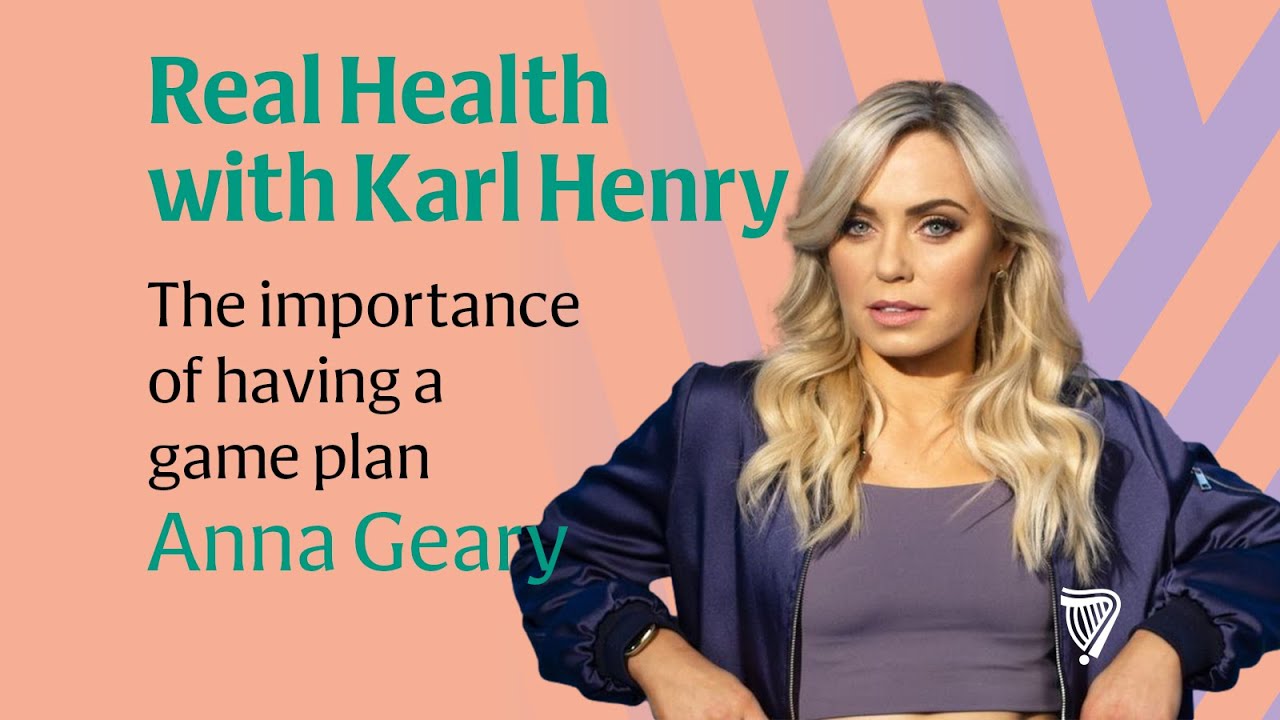 Real Health: The importance of having a game plan with Anna Geary