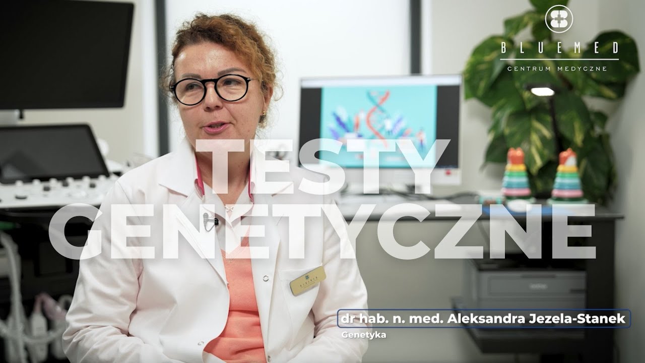 Testy Genetyczne - dr hab. n. med. Aleksandra Jezela Stanek BlueMed Katowice