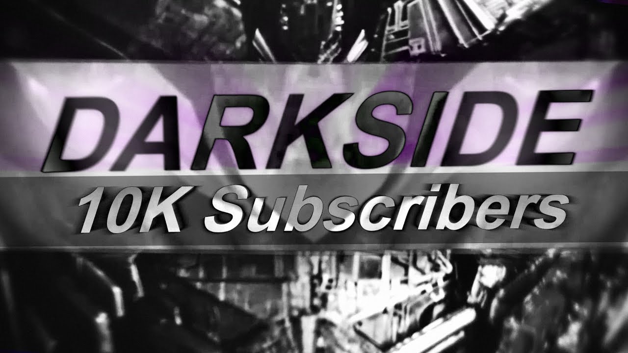DARKSIDE | 10k Subscribers!