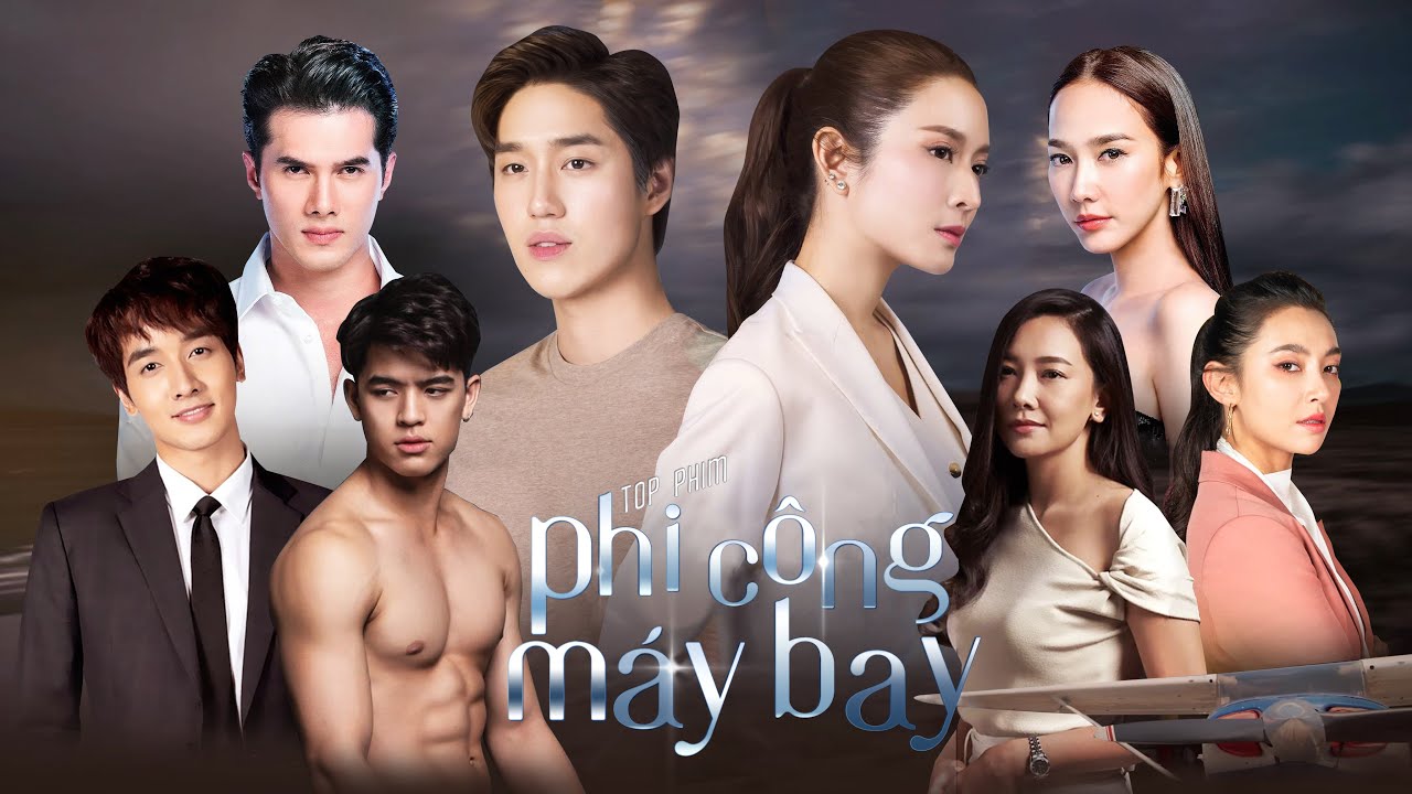 Top 10 Bộ Phim Thái Lan Về PHI CÔNG MÁY BAY: Tor Thanapob, Joss Wayar và Dàn Nam Thần. Bạn Chọn Ai?