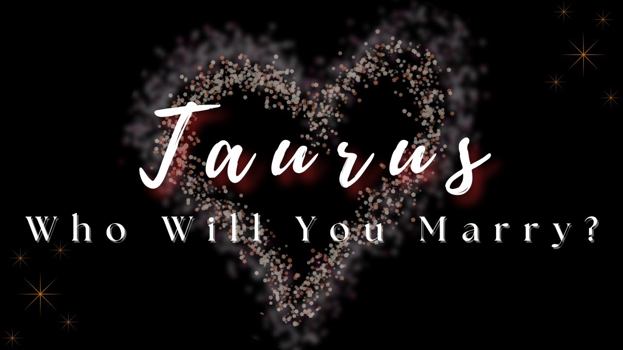 Taurus ♉ | This Love Arrives Gently | Who You’ll Marry