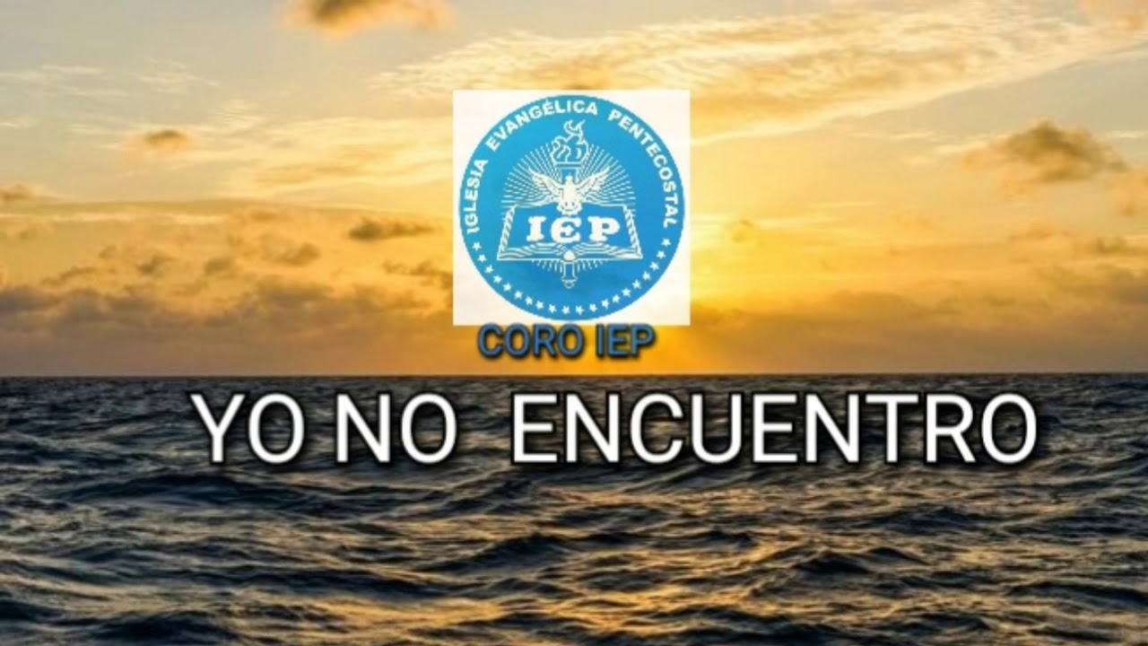 YO NO ENCUENTRO- CORO IEP