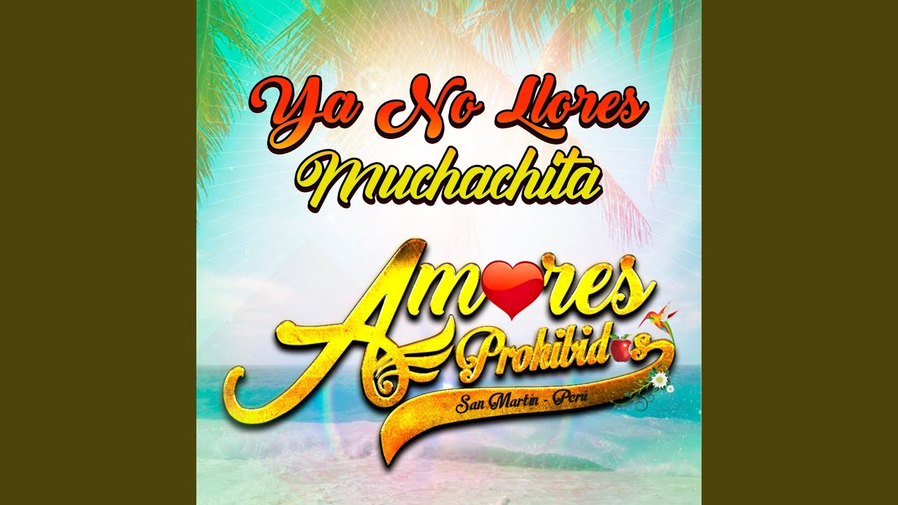 Ya no llores muchachita