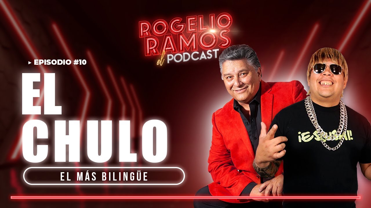 El Podcast Con EL CHULO Ep.10 - Rogelio Ramos
