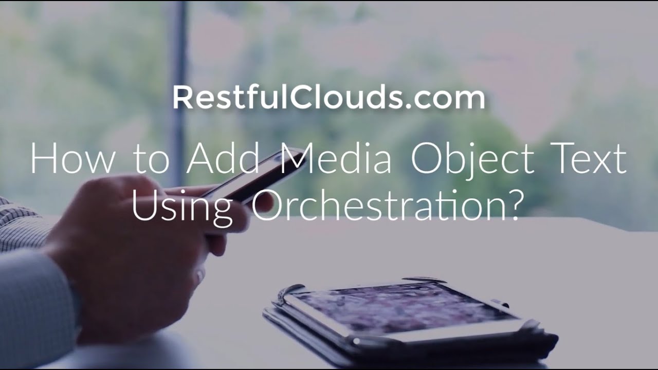 How to Add Media Object Text Using Orchestration?