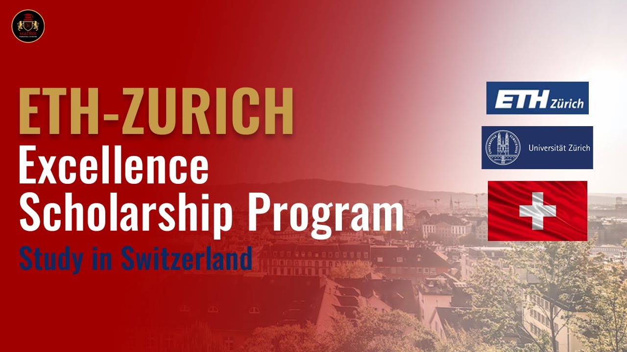 The ETH Zurich Excellence Scholarship Programme 2023-2024 | Study In Switzerland