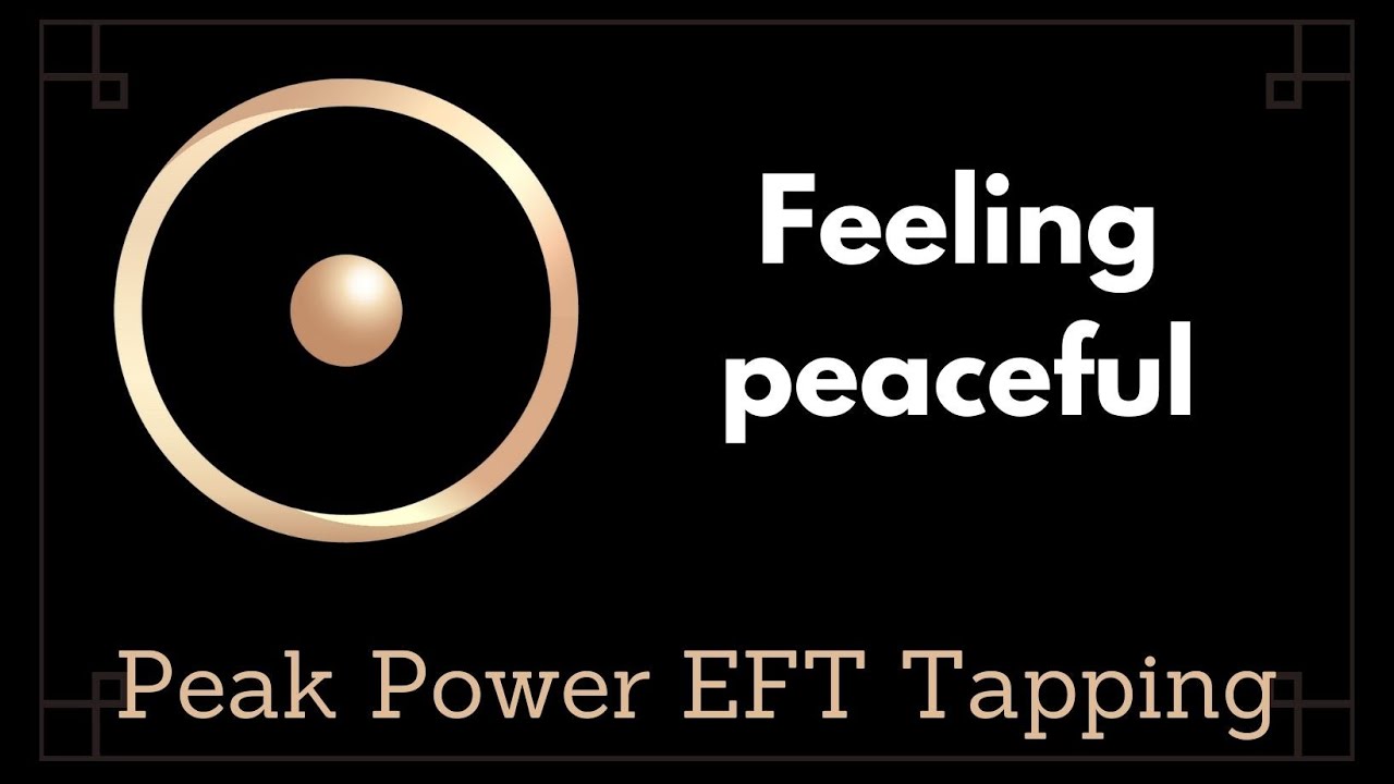Feeling peaceful - Peak Power EFT Tapping