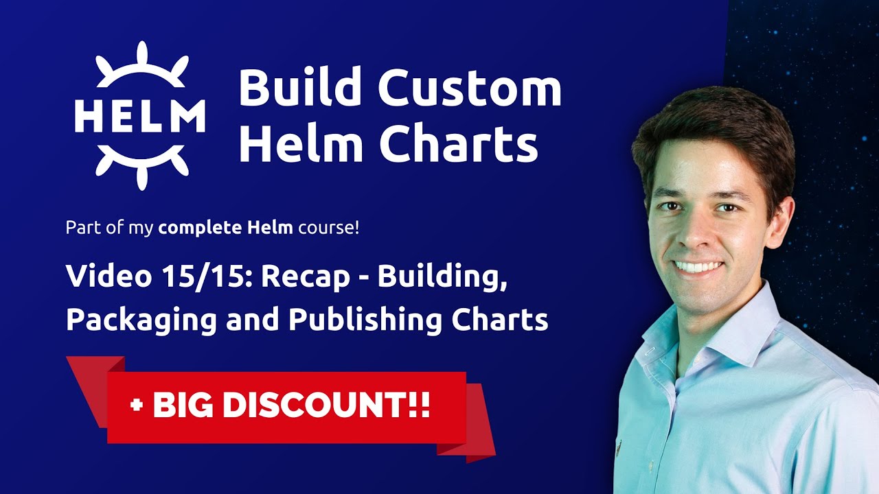 Building Custom Helm Charts 15/15: Recap - Building, Packaging, and Publishing Helm Charts
