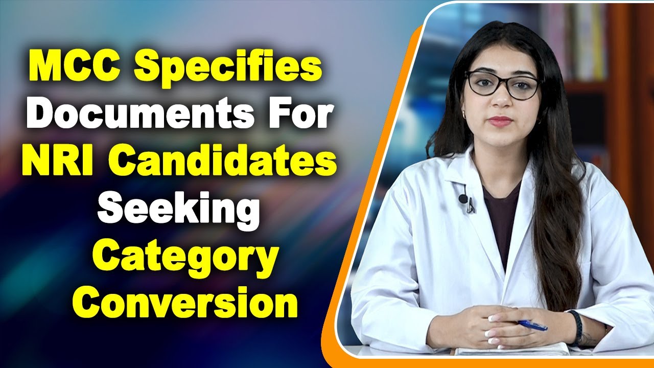 MCC Specifies Documents For NRI Candidates Seeking Category Conversion