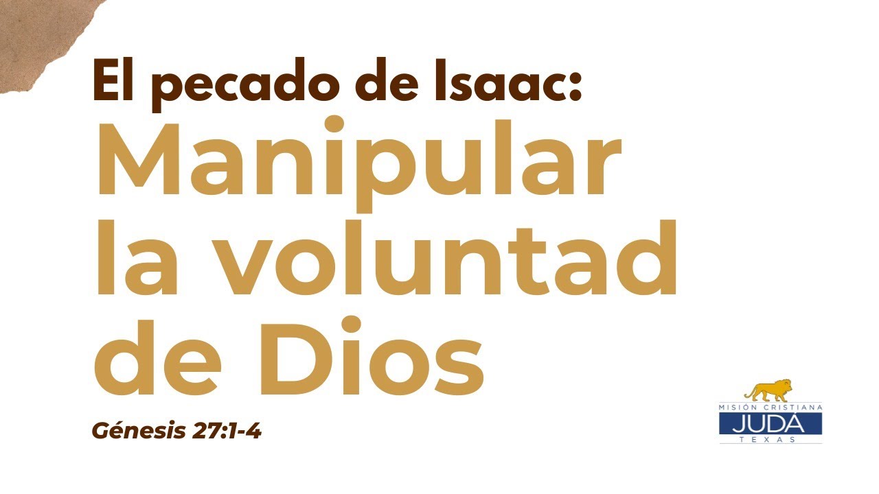 EL PECADO DE ISAAC: MANIPULAR LA VOLUNTAD DE DIOS
