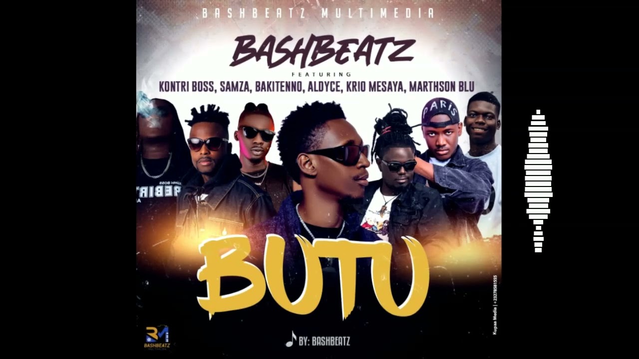 Butu (Prod. by Bashbeatz) ft KontriBoss x Samza x BakiTenno x Al Dyce x Krio Mesaya x Merthson Blu