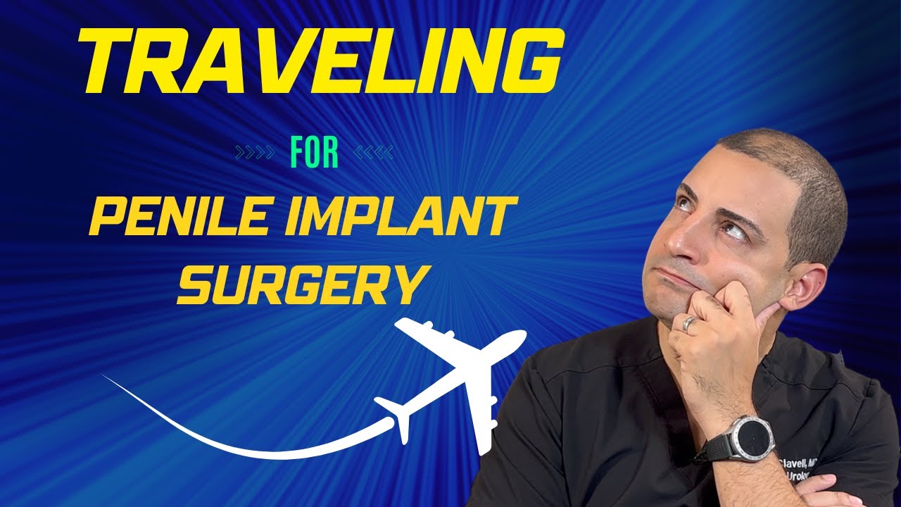 What to know when Traveling for Penile Implant Surgery