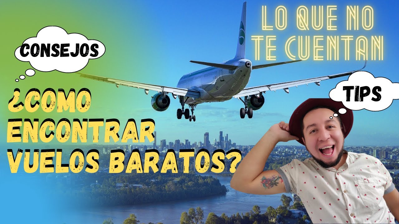 ¿COMO ENCONTRAR VUELOS BARATOS?✈✅ /LO QUE NO TE CUENTAN/ TRUCOS /CONSEJOS /TIPS