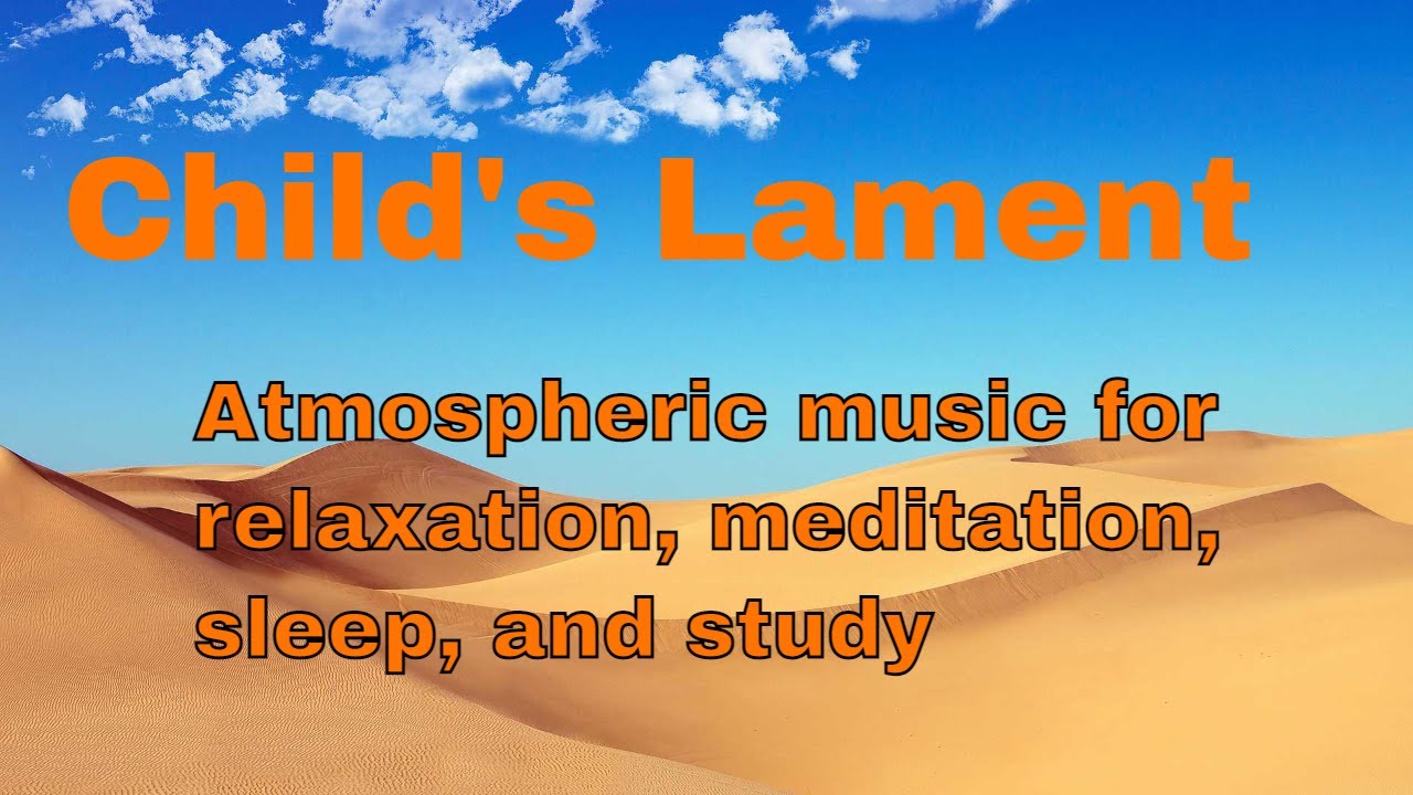 Childs Lament - Atmospheric song with vocals for relaxation, meditation, studying, and sleep