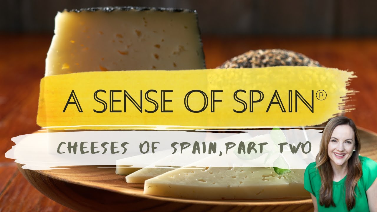 A Sense of Spain®: Spanish Cheeses, Part II